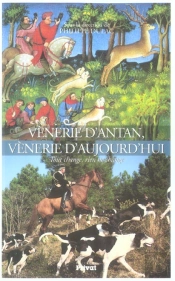 Venerie D'Antan Venerie D'Aujourd'Hui : Tout Change, Rien Ne Change