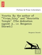 Venetia. By The Author Of  Vivian Grey