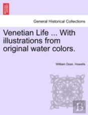 Venetian Life ... With Illustrations Fro