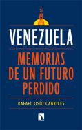 Venezuela: Memorias De Un Futuro Perdido