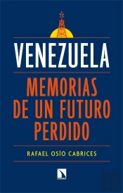 Venezuela: Memorias De Un Futuro Perdido