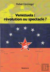 Venezuela : Revolution Ou Spectacle ?