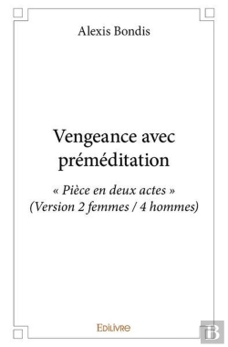 Bertrand.pt - Vengeance Avec Premeditation -  Piece En Deux Actes  (Version 2 Femmes / 4 Hommes)
