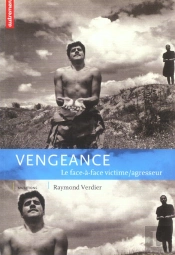 Vengeance : Le Face A Face Victime/Agresseur