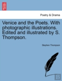Bertrand.pt - Venice And The Poets. With Photographic Illustrations. Edited And Illustrated By S. Thompson.