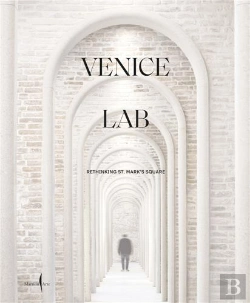 Bertrand.pt - Venice Lab: Reconsidering St. Markâ€™S Square
