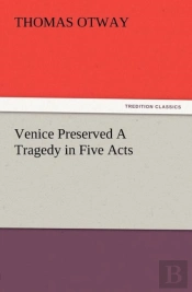 Venice Preserved A Tragedy In Five Acts
