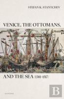 Venice, The Ottomans, And The Sea (1381â€“1517)