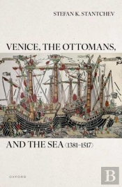 Venice, The Ottomans, And The Sea (1381â€“1517)