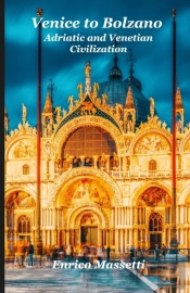 Venice To Bolzano - Adriatic And Venetian Civilizations