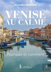 Venise Au Calme ; Pourquoi Et Comment