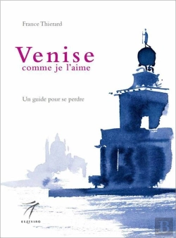 Bertrand.pt - Venise Comme Je L'Aime : Un Guide Pour Se Perdre