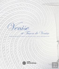 Bertrand.pt - Venise Et Facon De Venise ; Verres Renaissance Du Musee Des Arts Decoratifs