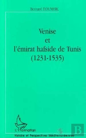 Venise Et L'Emirat Hafside De Tunis, 1231-1535