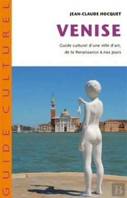 Bertrand.pt - Venise ; Guide Culturel D'Une Ville D'Art De La Renaissance À Nos Jours