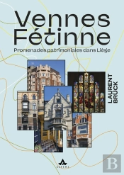 Vennes, Fetinne : Promenades Patrimoniales Dans Liege