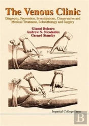 Venous Clinic, The: Diagnosis, Prevention, Investigations, Conservative And Medical Treatment, Sclerotherapy And Surgery