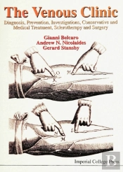 Venous Clinic, The: Diagnosis, Prevention, Investigations, Conservative And Medical Treatment, Sclerotherapy And Surgery