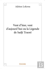 Vent D'Hier, Vent D'Aujourd'Hui Ou La Légende De Sadji Traore