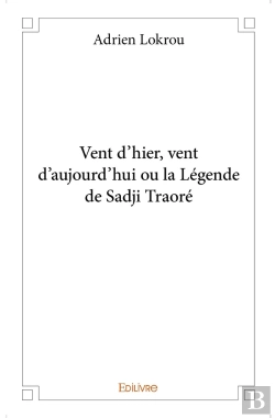 Bertrand.pt - Vent D'Hier, Vent D'Aujourd'Hui Ou La Légende De Sadji Traore