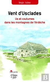 Vent D'Usclades ; Us Et Coutumes Dans Les Montagnes De L'Ardèche