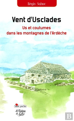 Bertrand.pt - Vent D'Usclades ; Us Et Coutumes Dans Les Montagnes De L'Ardèche
