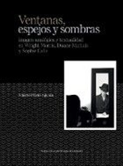 Ventanas, Espejos Y Sombras: Imagen Analógica Y Textualidad En Wright Morris, Duane Michals Y Sophie