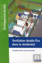 Ventilation Double Flux Dans Le Residentiel - Conception, Mise En Oeuvre Et Entretien