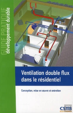 Bertrand.pt - Ventilation Double Flux Dans Le Residentiel - Conception, Mise En Oeuvre Et Entretien