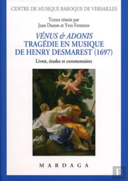 Bertrand.pt - Vénus Et Adonis. Tragédie En Musique De Henry Desmarest (1697) : Livret, Études Et Commentaires