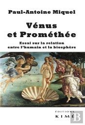 Vénus Et Prométhée ; Essai Sur La Relation Entre L'Humain Et La Biosphère