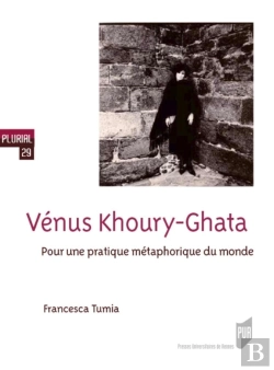 Bertrand.pt - Venus Khoury-Ghata ; Pour Une Pratique Métaphorique Du Monde