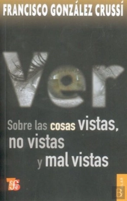 Bertrand.pt - Ver. Sobre Las Cosas Vistas, No Vistas Y Mal Vistas 