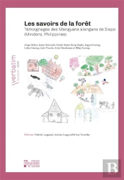 Verbatim T.6 ; Les Savoirs De La Forêt ; Témoignages Des Mangyans Alangans De Siapo (Mindoro, Philippines)