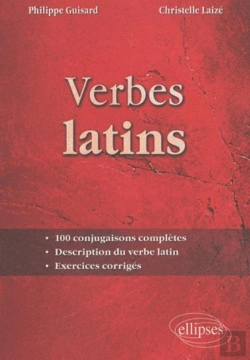 Bertrand.pt - Verbes Latins ; 100 Conjugaisons Complètes ; Description Du Verbe Latin ; Exercices Et Corrigés