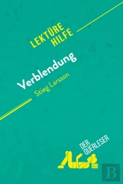 Verblendung Von Stieg Larsson (Lektürehilfe) : Detaillierte Zusammenfassung, Personenanalyse Und Interpretation