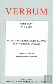 Verbum, N 1-2/2005. Wilhem Von Humboldt, Les Langues Et Sa Theorie Du  Langage