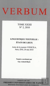 Verbum, N 2/2010. T.Xxxii. Linguistique Textuelle : Etats De Lieux . Actes De La Journee Conscila