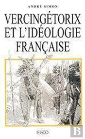 Vercingétorix Et L'Idéologie Française
