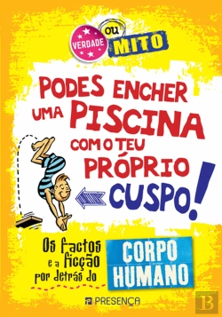 Bertrand.pt - Verdade ou Mito - Podes Encher uma Piscina com o teu Próprio Cuspo! Corpo Humano