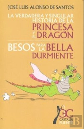 Verdadera Y Singular Historia De La Princesa Y El Dragón, La. Besos Para La Bella Durmiente