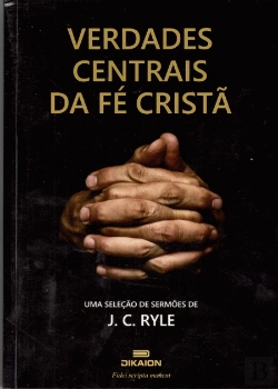 Bertrand.pt - Verdades Centrais da Fé Cristã
