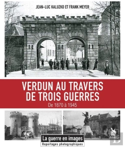 Bertrand.pt - Verdun Au Travers De Trois Guerres : De 1870 À 1945
