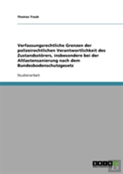 Bertrand.pt - Verfassungsrechtliche Grenzen Der Polizeirechtlichen Verantwortlichkeit Des Zustandsstorers, Insbesondere Bei Der Altlastensanierung Nach Dem Bundesbodenschutzgesetz