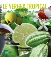 Verger Tropical ; Cultiver Les Arbres Fruitiers