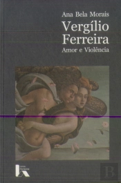 Vergílio Ferreira - Amor e Violência