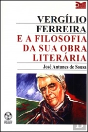 Vergílio Ferreira e a Filosofia da sua Obra Literária