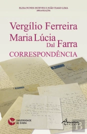Vergílio Ferreira - Maria Lúcia Dal Farra - Correspondência