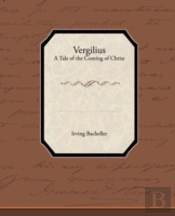 Vergilius - A Tale Of The Coming Of Chri