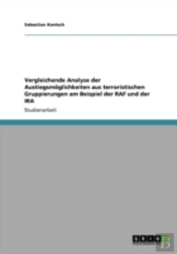 Bertrand.pt - Vergleichende Analyse Der Austiegsmoglichkeiten Aus Terroristischen Gruppierungen Am Beispiel Der Raf Und Der Ira